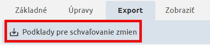 Karta Export s tlačidlom Podklady pre schvaľovanie zmien